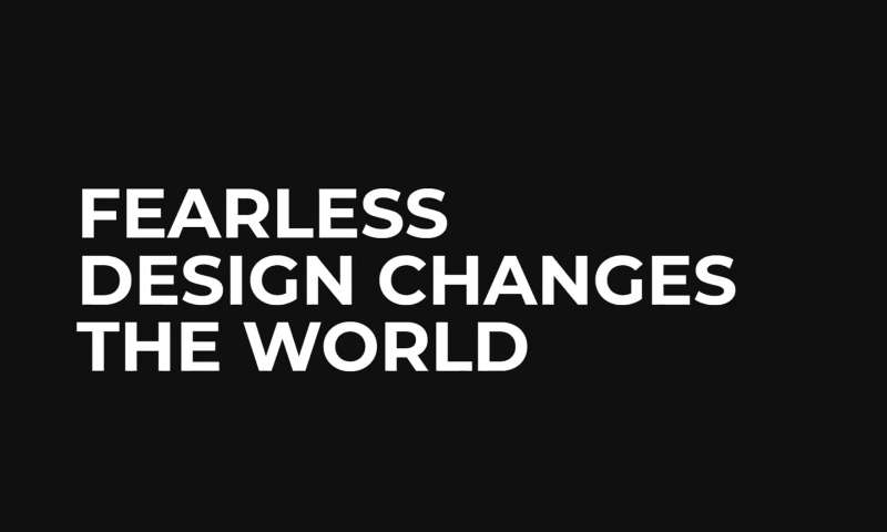 The time is now for Fearless Design