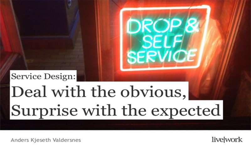 Service Design: Deal with the obvious, Surprise with the expected