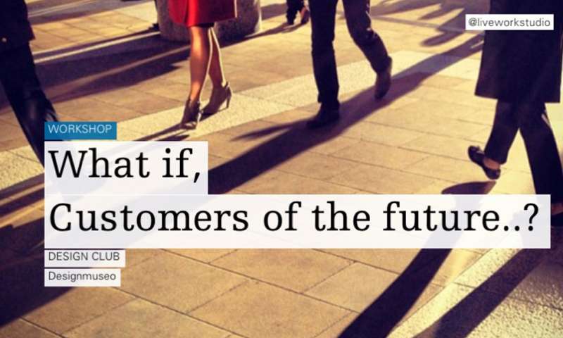 Helsinki Design Club: What if customers of the future…